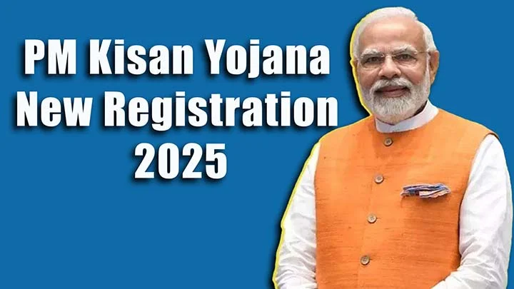 PM Kisan Yojana New Registration 2025